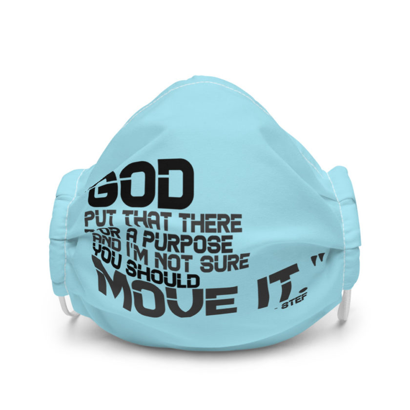 God put that there for a purpose and I'm not so sure you should move it. -Stef, The Goonies Premium face mask