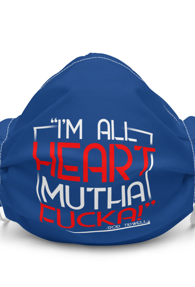 I'm all heart mutha fucka - Rod Tidwell, Jerry Maquire Premium face mask