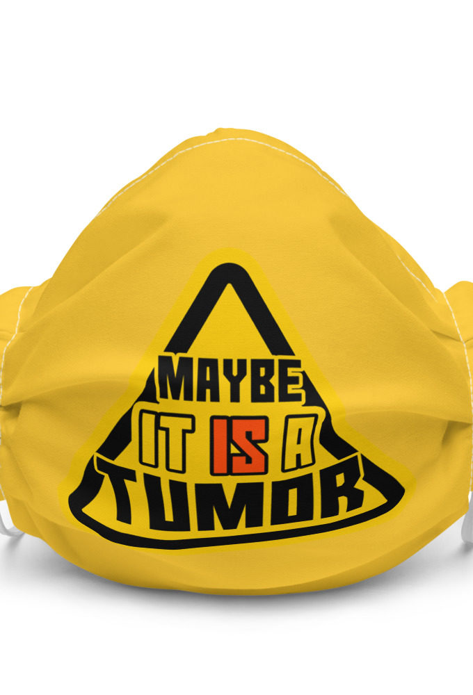 Maybe it is a tumor Premium face mask