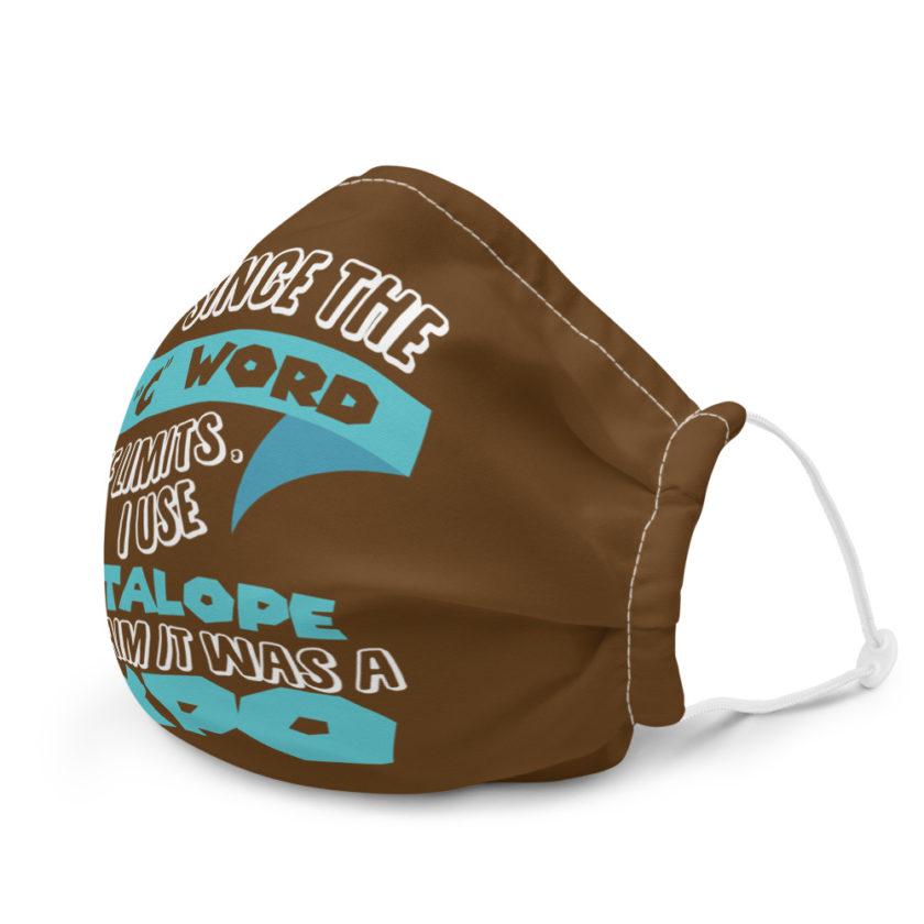 Since the "C Word" is off llmits I use "Cuntalope" and claim it was a typo.  Premium face mask - Image 6