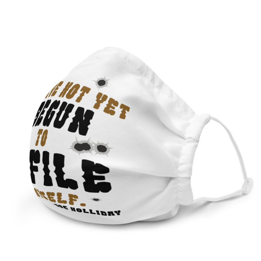 I have not yet begun to defile myself. - Doc Holliday  Premium face mask - Image 6