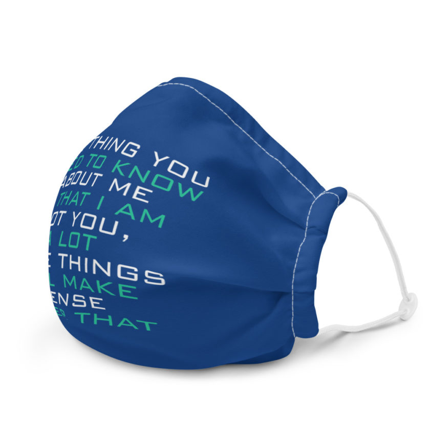 One thing you need to know about me is that I am not you, a lot more things will make sense after that Premium face mask - Image 6