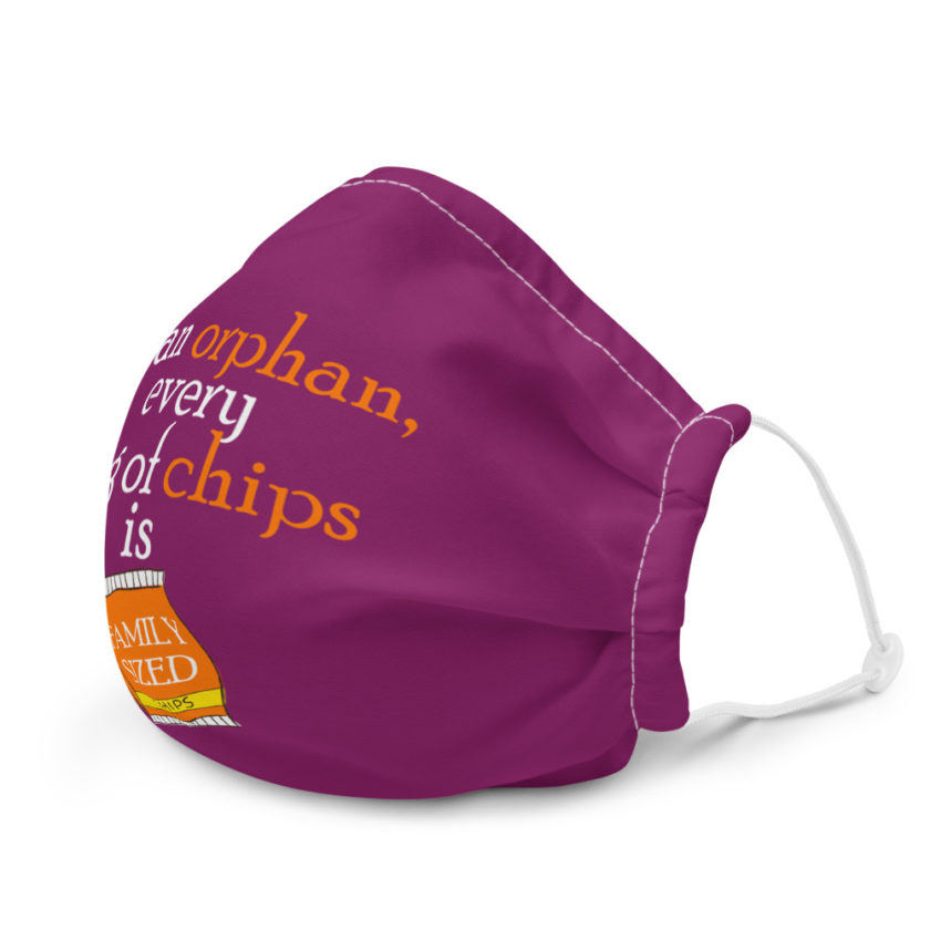 To an orphan, every bag of chips is family sized Premium face mask - Image 6