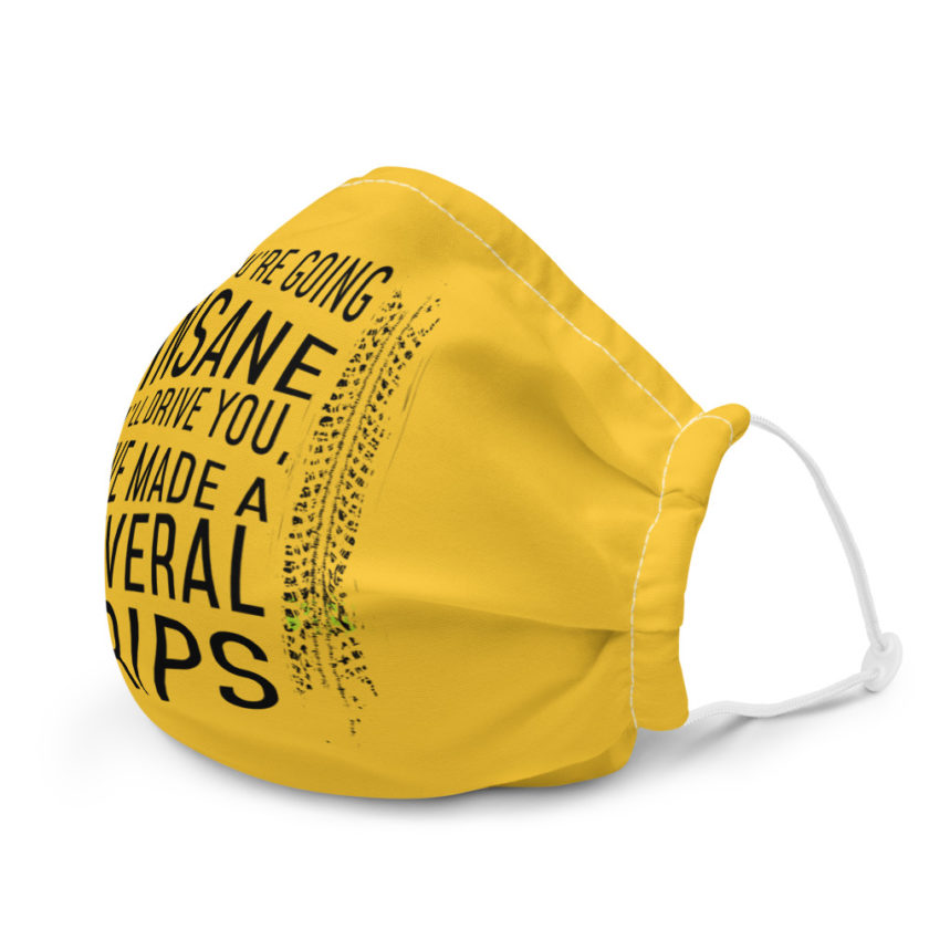 If you're going In Sane I'll drive you, I've made several trips Premium face mask - Image 6