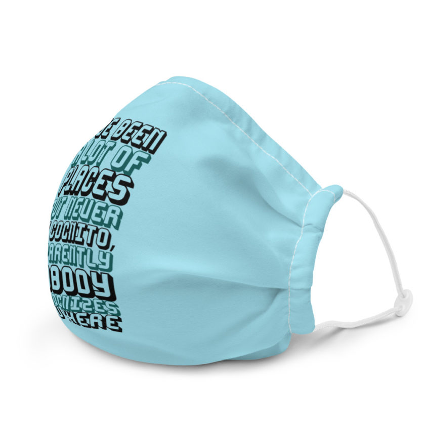 I've been a lot of places but never InCognito, apparently nobody recognizes you there Premium face mask - Image 6