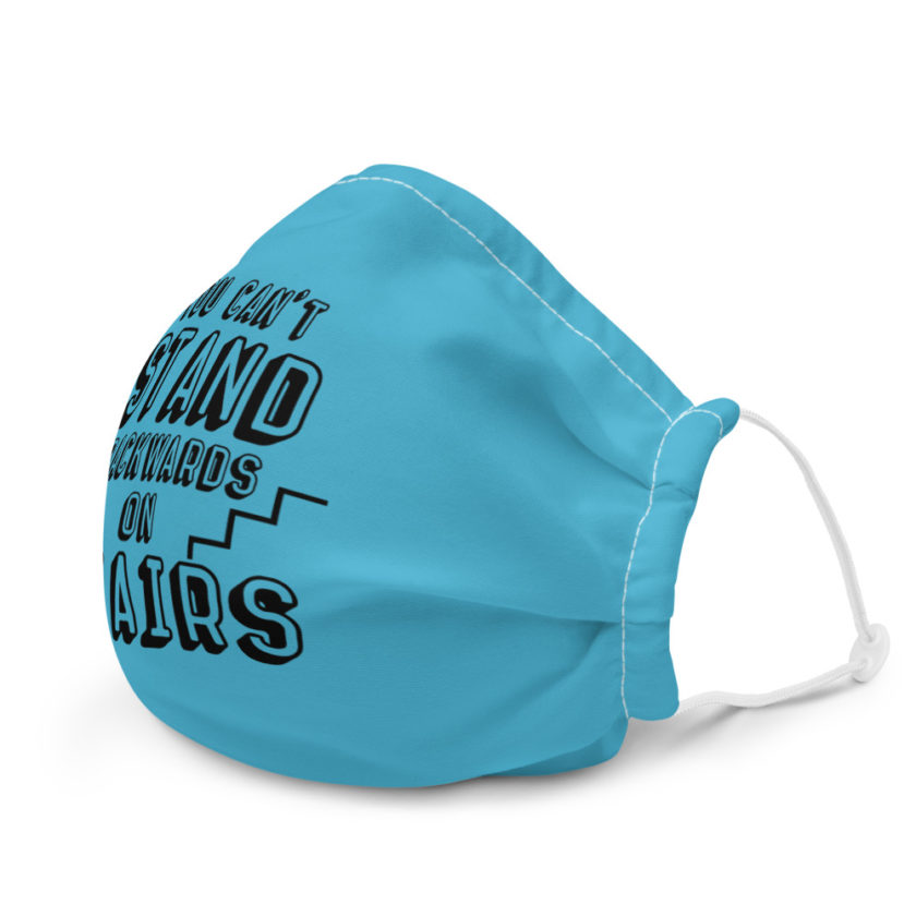 You can't stand backwards on stairs Premium face mask - Image 6