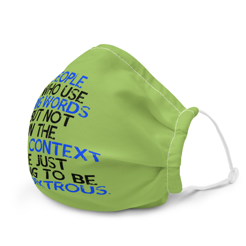 People who use big words but not in the right context are just trying to be ambidextrous Premium face mask - Image 6