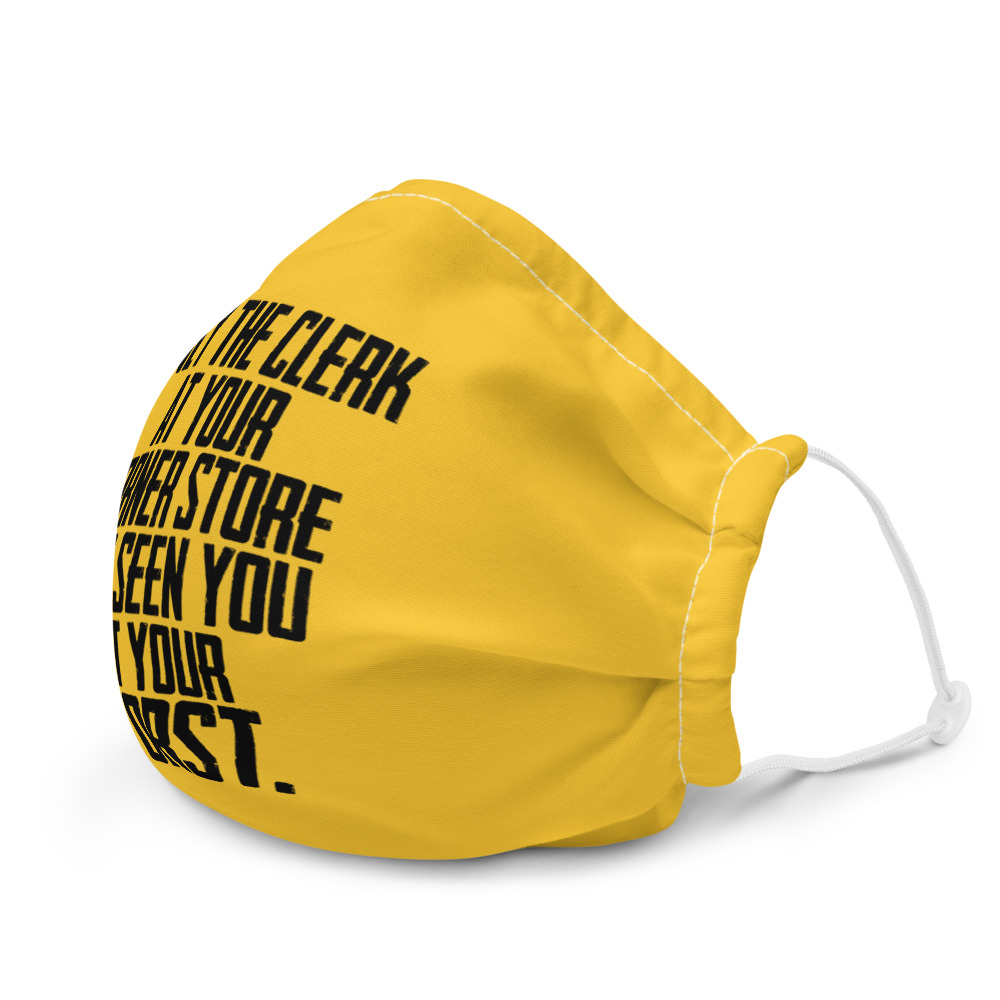 Only the clerk at your corner store has seen you at your worst Premium face mask - Image 6