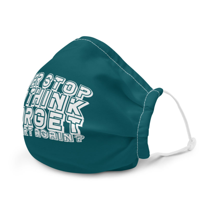 Ever stop to think & forget to start again? Premium face mask - Image 6