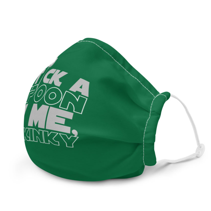 Stick a spoon in me, I'm kinky  Premium face mask - Image 6