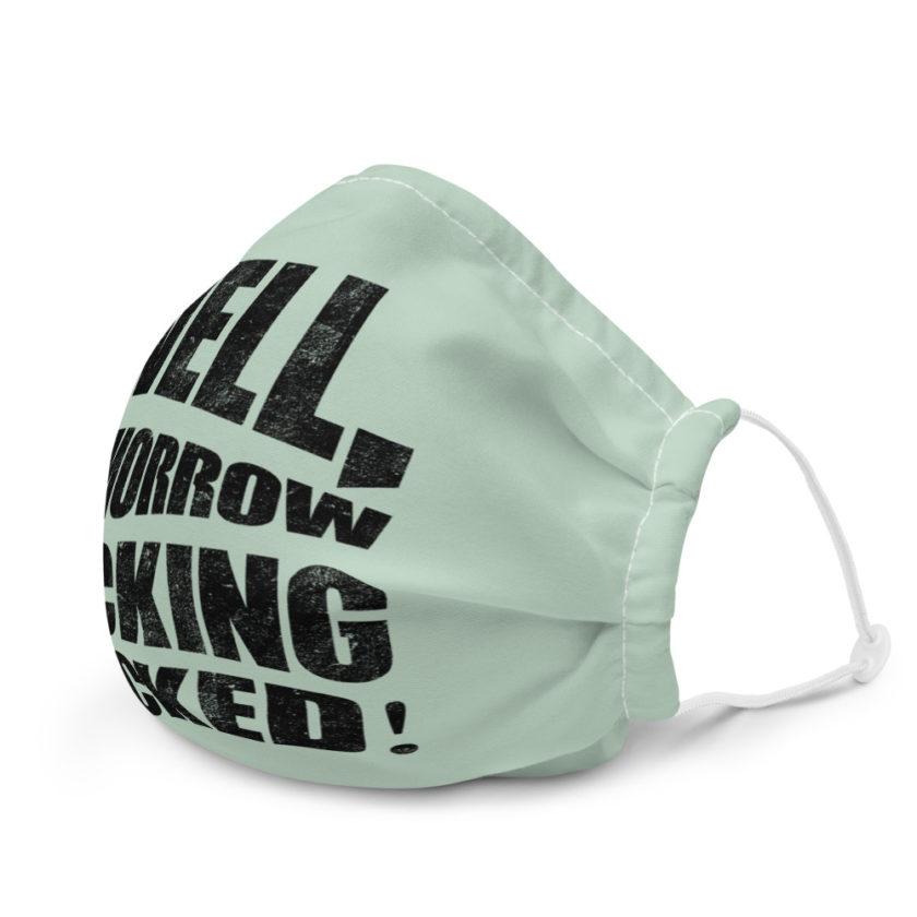 Well, tomorrow fucking sucked Premium face mask - Image 6