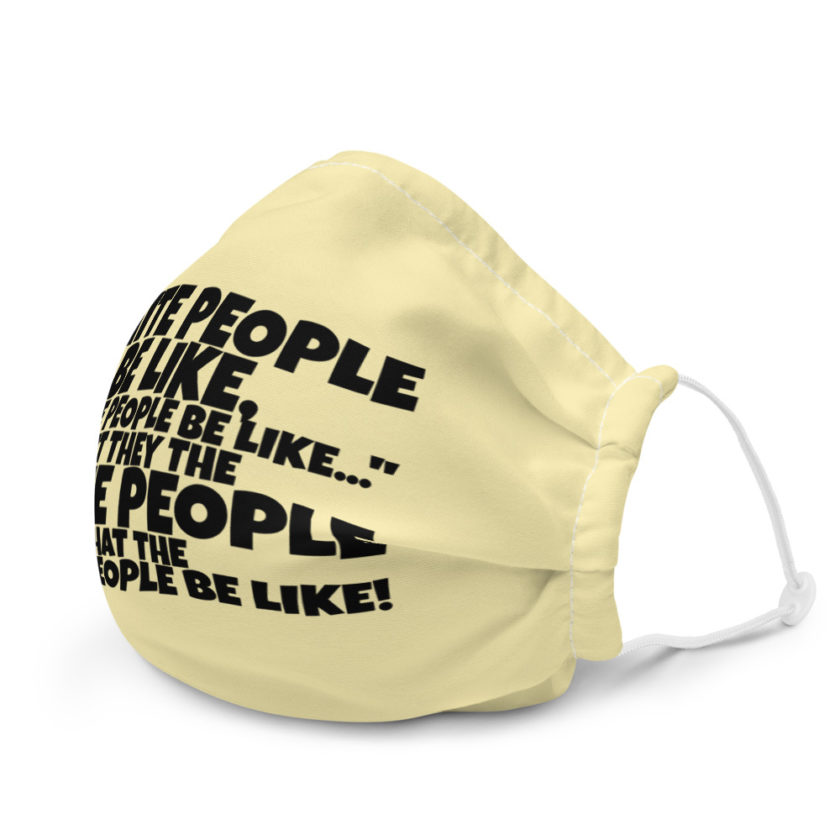 White people be like, "White people be like..." but they the white people that white people be like!  Premium face mask - Image 6