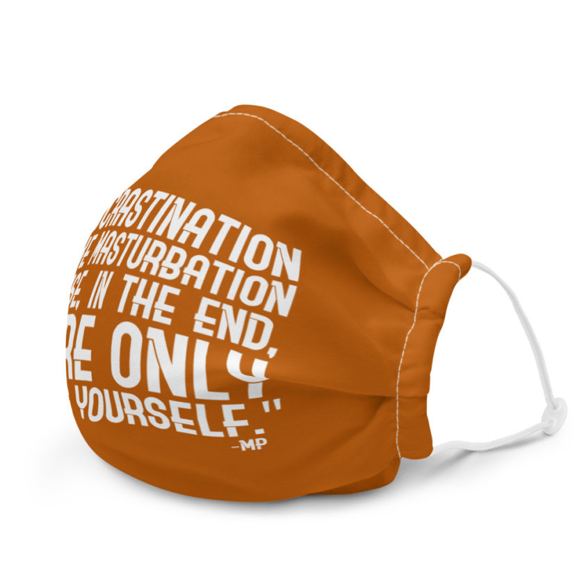 Procrastination is like masturbation because, in the end, you're only fucking yourself - Monty Python  Premium face mask - Image 6