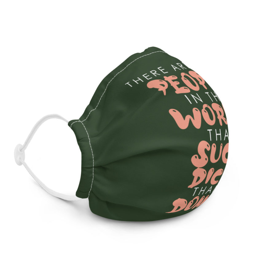 There are more people in the world that suck dick than don't. Premium face mask - Image 5