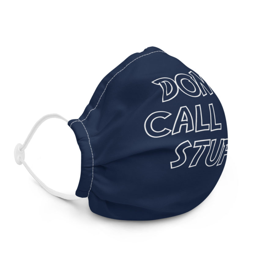 Don't' call me, Stupid Premium face mask - Image 5