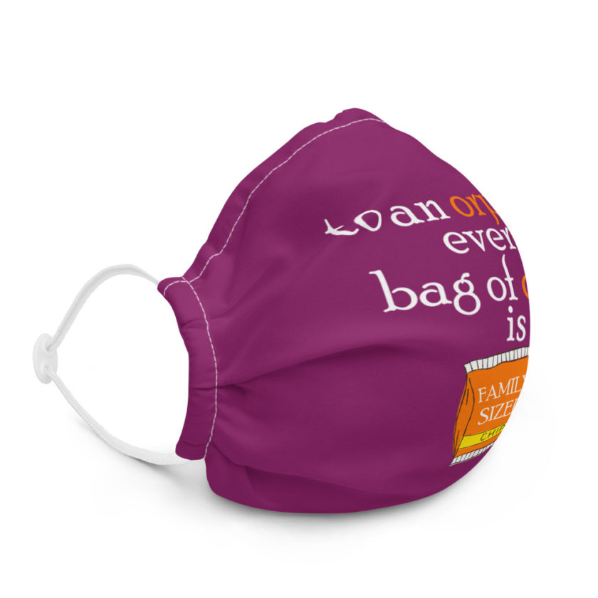 To an orphan, every bag of chips is family sized Premium face mask - Image 5