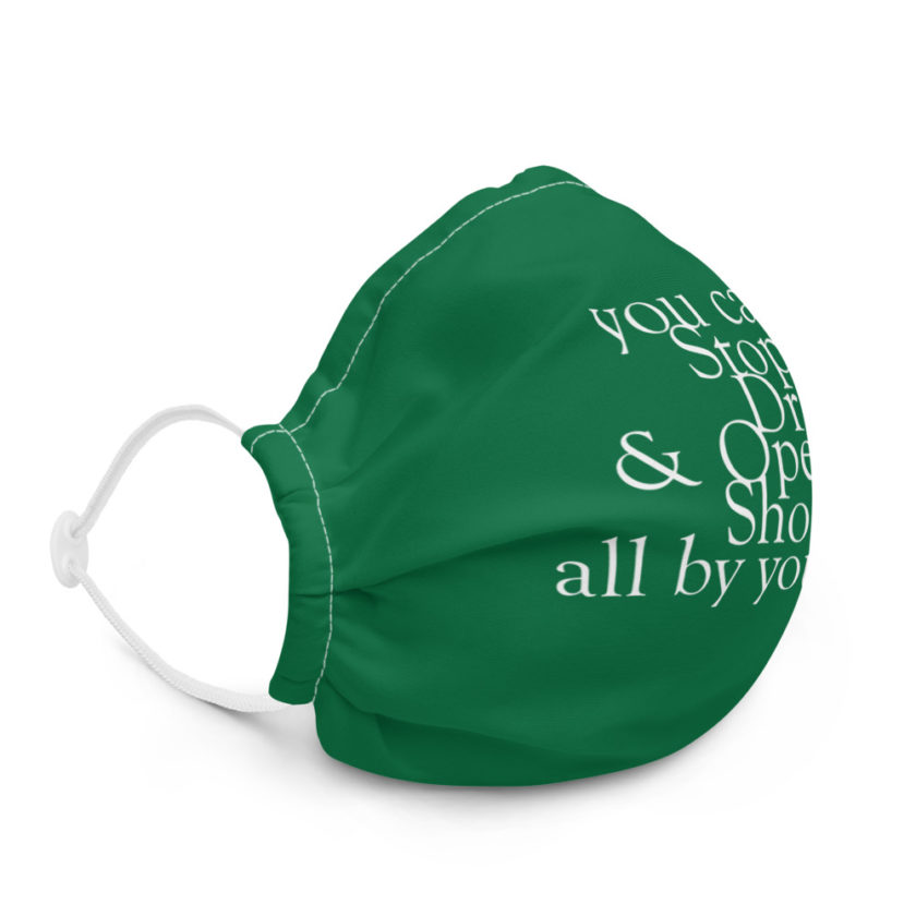 You can't Stop, Drop and Open Up Shop all by yourself! Premium face mask - Image 5
