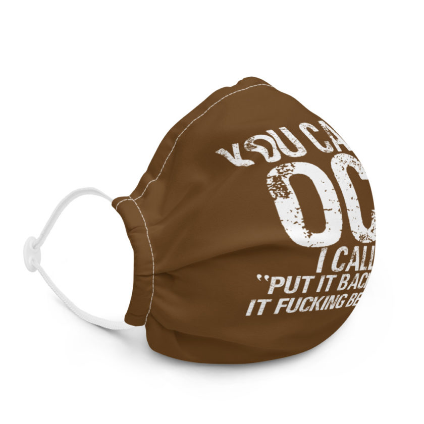 You call it OCD, I call it "Put it back where it fucking belongs!" Premium face mask - Image 5