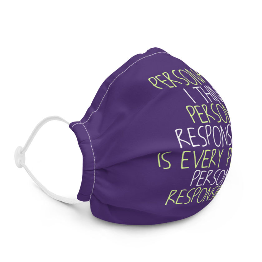 Personally, I think personal responsibility is every person's personal responsibility. Premium face mask - Image 4