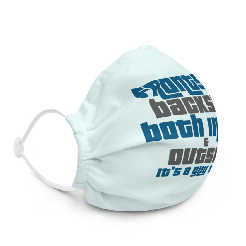 Frontside, backside, inside and out. It's a guy thing... Premium face mask - Image 5