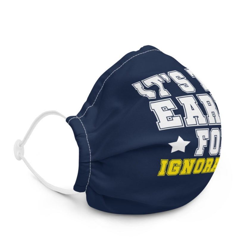 It's too early for ignorance  Premium face mask - Image 5
