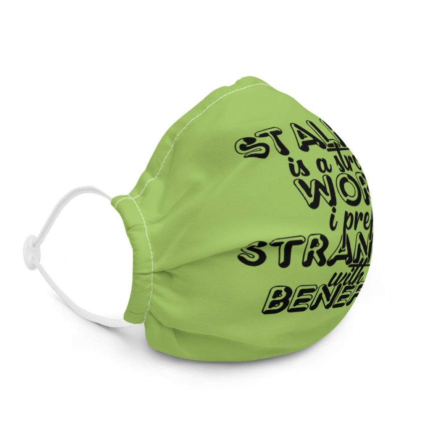 Stalker is a strong word, I prefer strangers with benefits Premium face mask - Image 5
