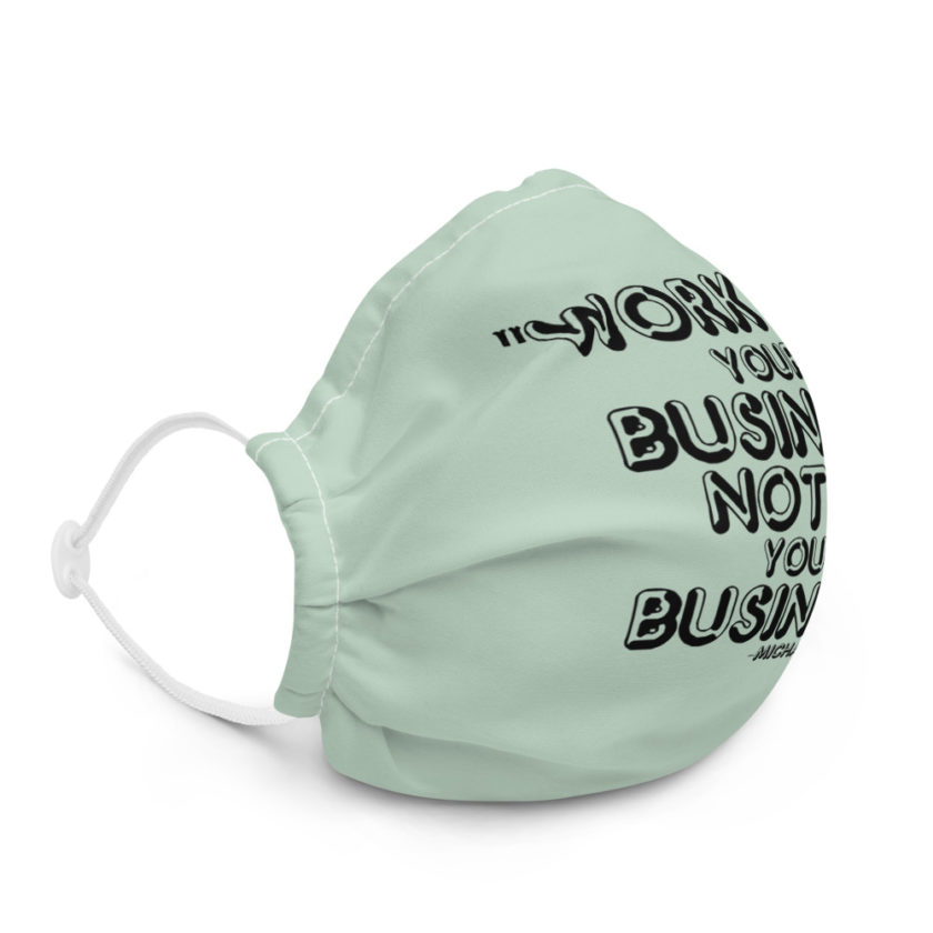 Work ON your business not IN your business Premium face mask - Image 5