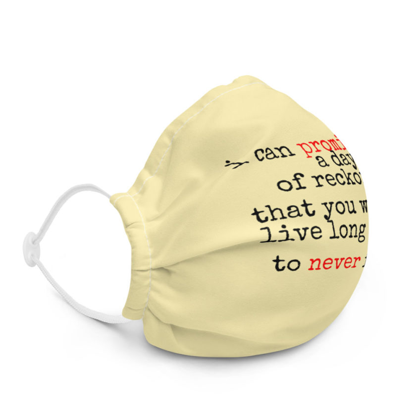 I can promise you a day of reckoning that you will not live long enough to never forget  Premium face mask - Image 5