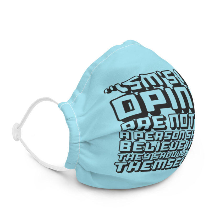 Ism's in my opinion are not good, a person shouldn't believe in Ism's, they should believe in themselves. - Ferris Bueller  Premium face mask - Image 5