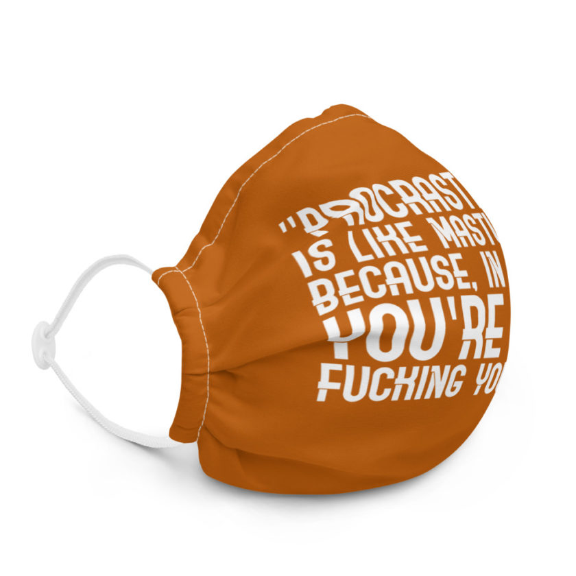 Procrastination is like masturbation because, in the end, you're only fucking yourself - Monty Python  Premium face mask - Image 5