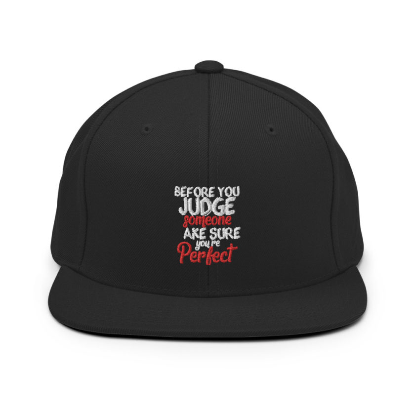 Before you judge someone just make sure you're perfect  Snapback Hat - Image 3