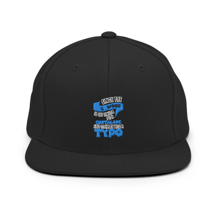 Since the "C Word" is off limits I use "Cuntalope" and claim it was a typo. Snapback Hat - Image 2