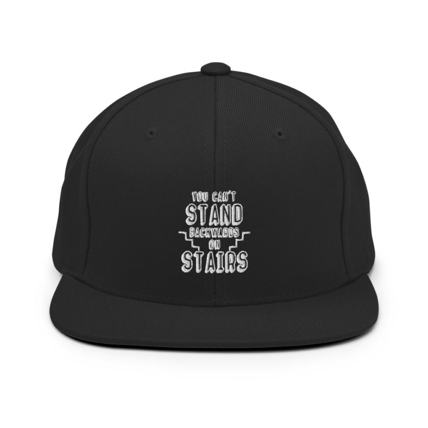 You can't stand backwards on stairs. Snapback Hat - Image 3