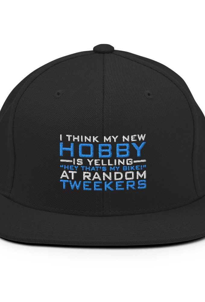 I Think My New Hobby Is Yelling "Hey that's my bike" at random tweekers Snapback Hat