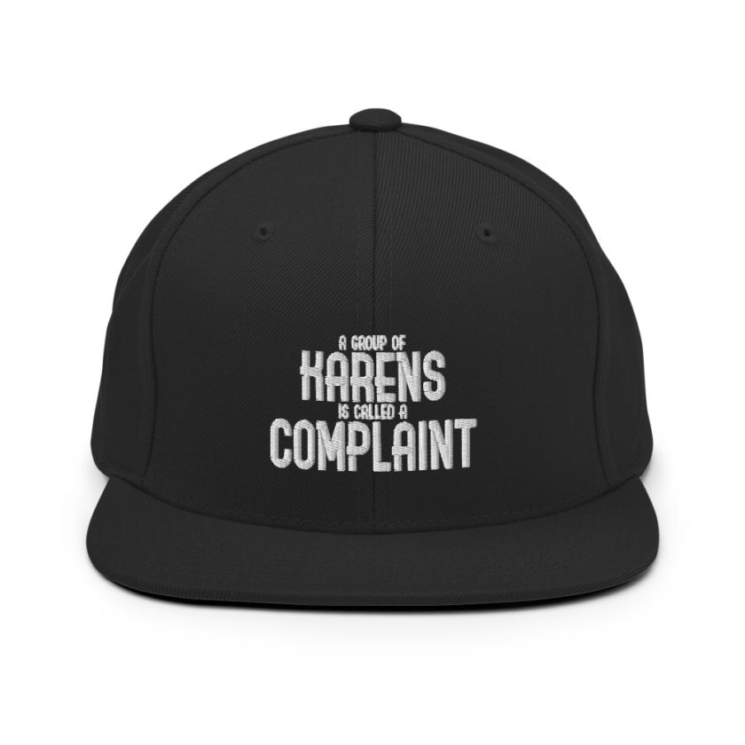 A group of Karens is called a complaint  Snapback Hat
