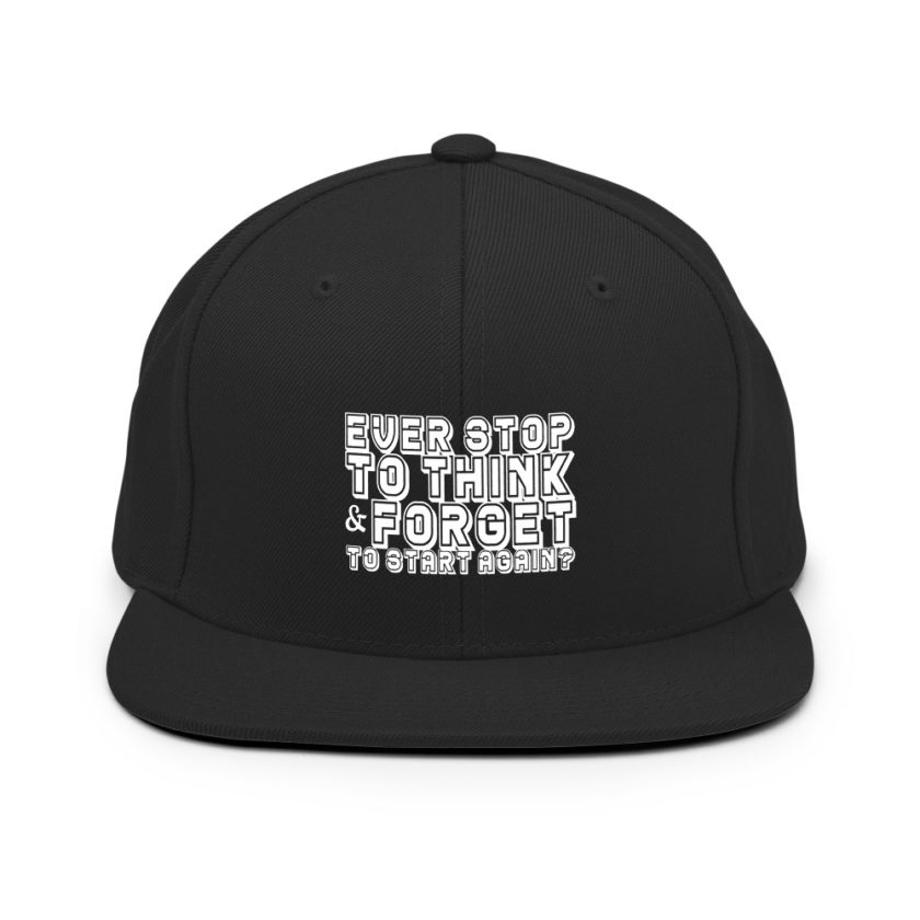 Ever stop to think & forget to start again? Snapback Hat - Image 3