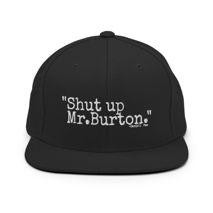 Shut up Mr.Burton - David Lo Pan, Big Trouble in Little China  Snapback Hat - Image 3