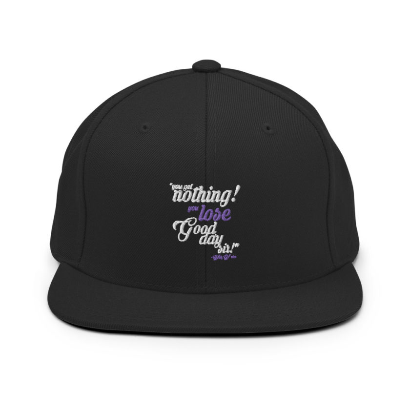 You get nothing! You lose! Good day sir! - Willy Wonka  Snapback Hat - Image 3