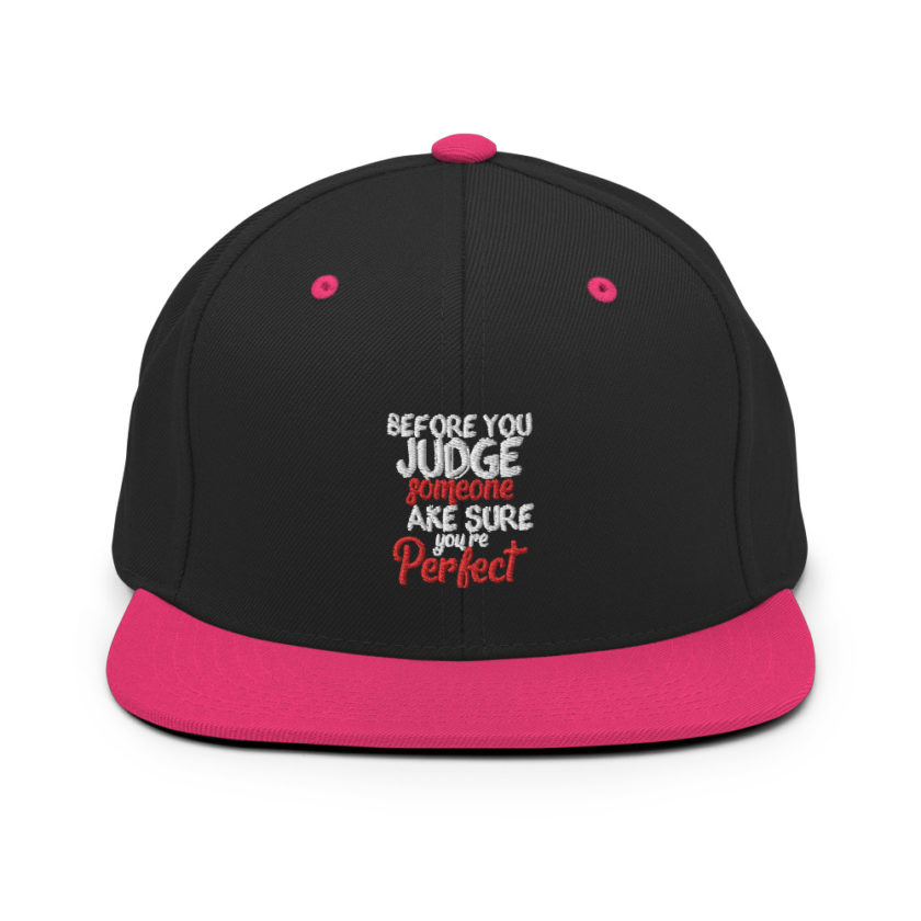 Before you judge someone just make sure you're perfect  Snapback Hat - Image 5