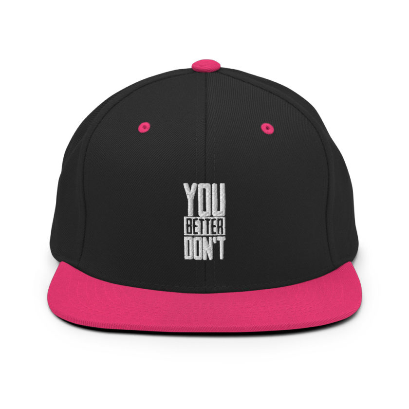 You better don't! Snapback Hat - Image 5