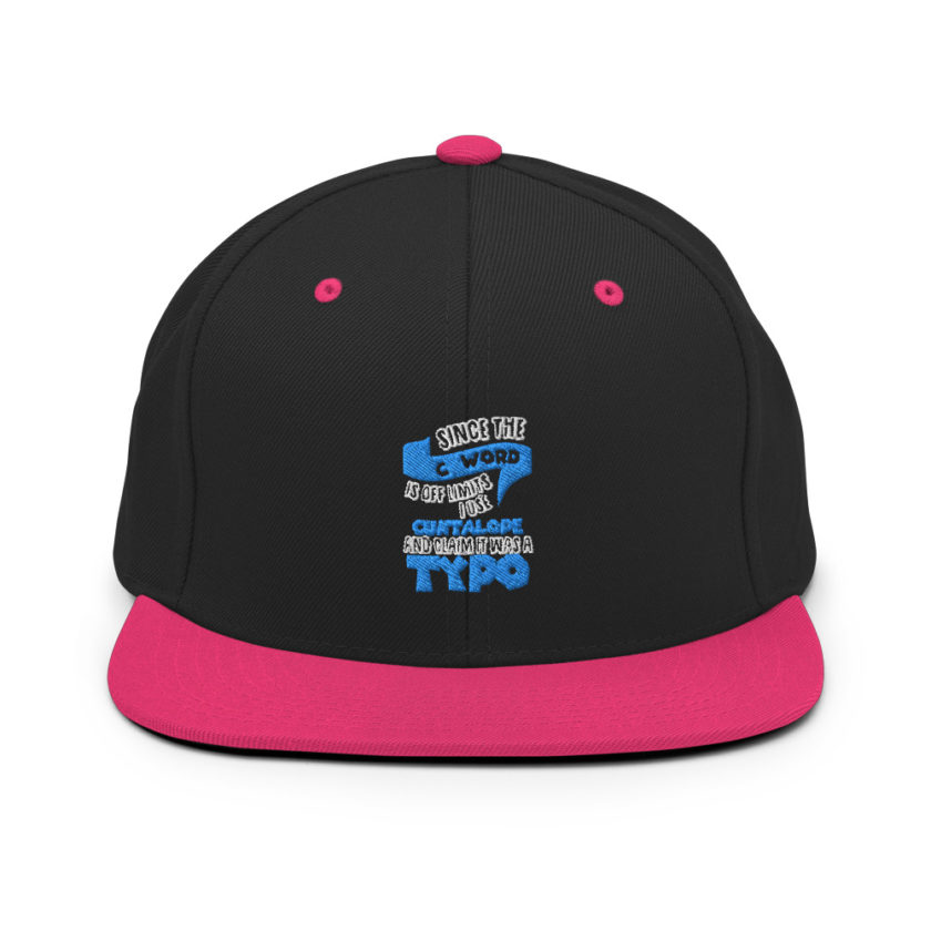 Since the "C Word" is off limits I use "Cuntalope" and claim it was a typo. Snapback Hat - Image 4