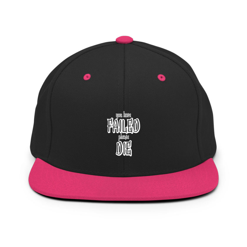 You have failed, Please die!  Snapback Hat - Image 5