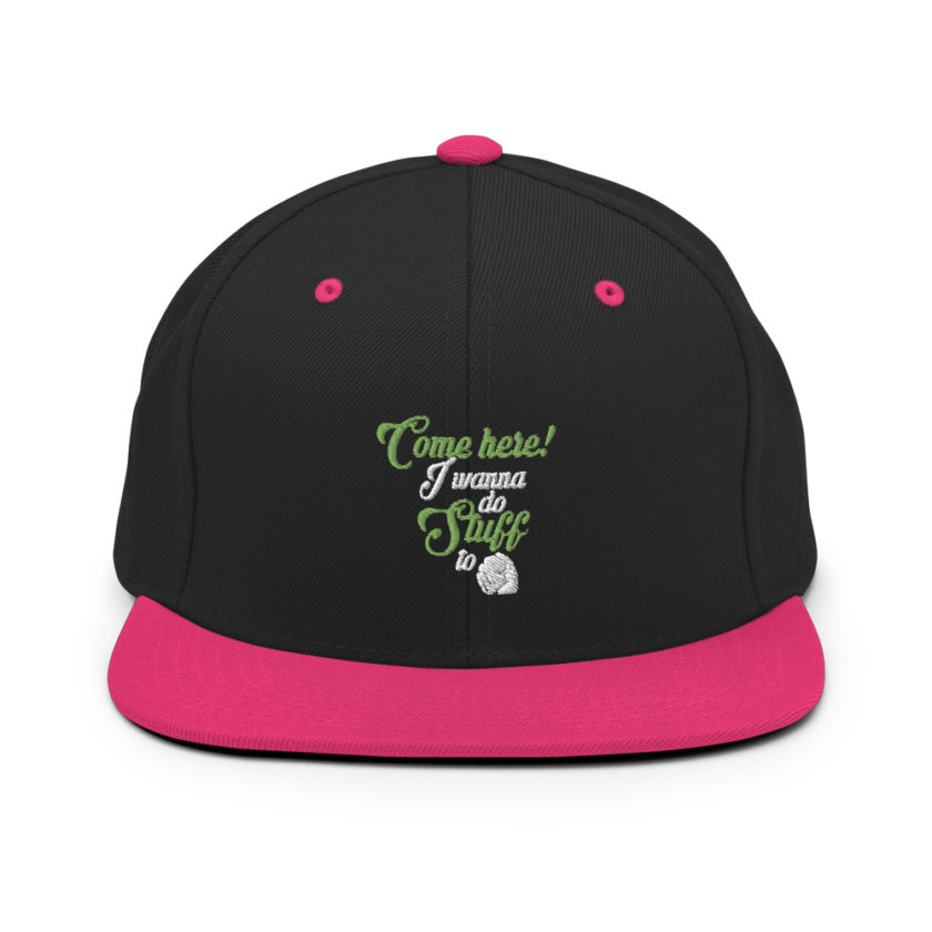 Come here! I wanna do stuff to you! Snapback Hat - Image 4