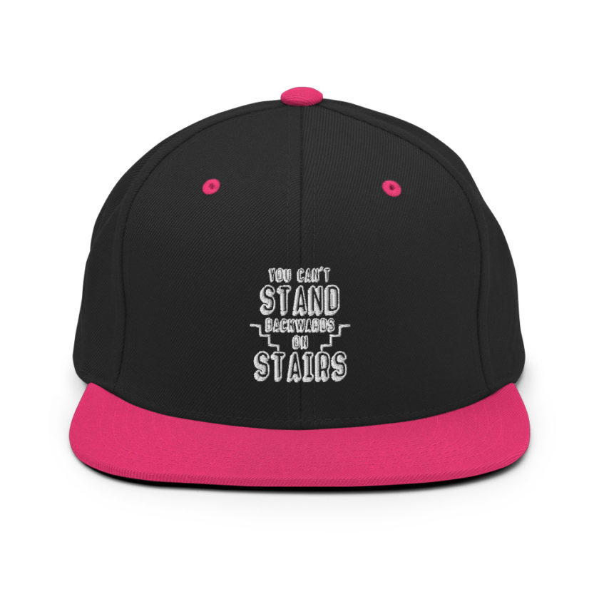 You can't stand backwards on stairs. Snapback Hat - Image 5