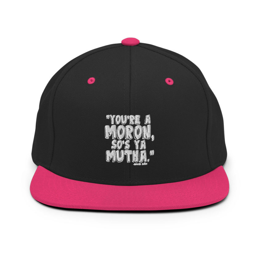 You're a moron and so's ya mutha - Judge Judy Snapback Hat - Image 4