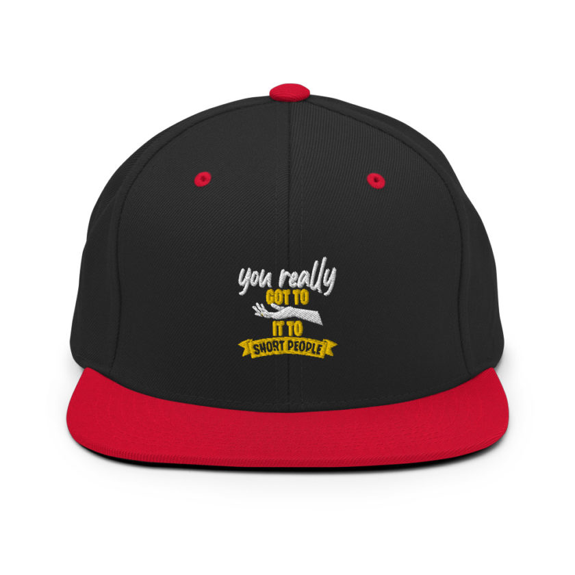 You really got to hand it to short people... Snapback Hat - Image 4