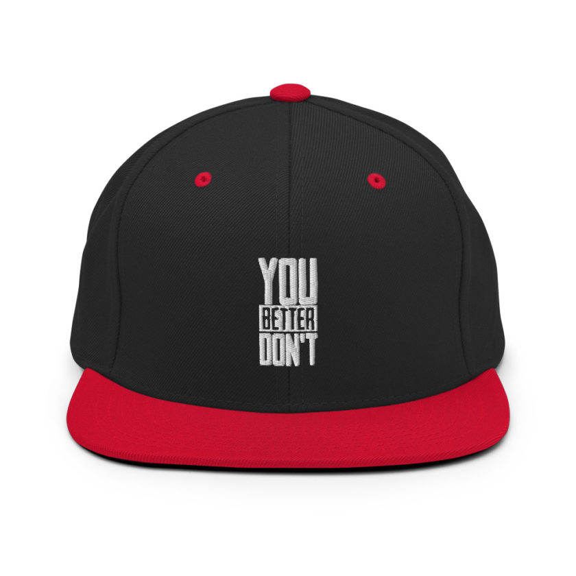 You better don't! Snapback Hat - Image 4