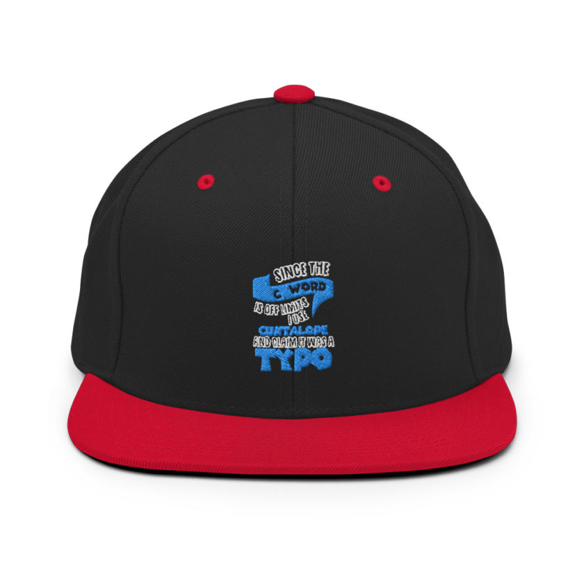 Since the "C Word" is off limits I use "Cuntalope" and claim it was a typo. Snapback Hat - Image 3