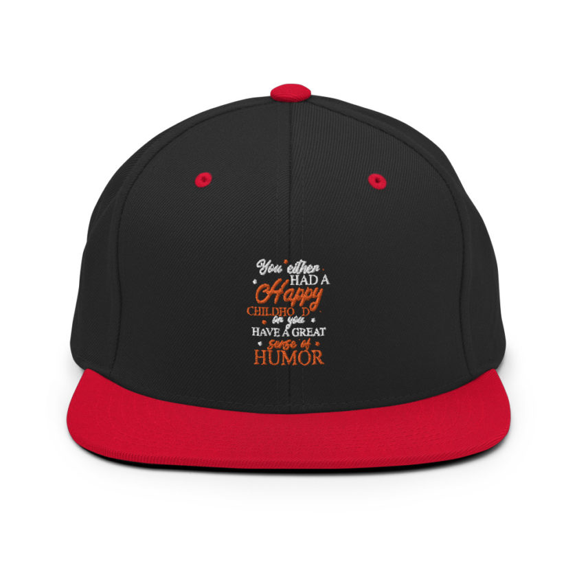 You either had a happy childhood or you have a great sense of humor. Snapback Hat - Image 4
