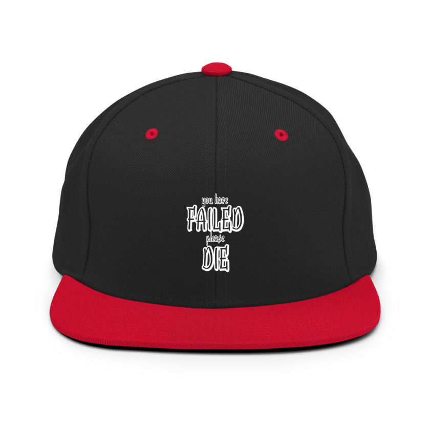 You have failed, Please die!  Snapback Hat - Image 4